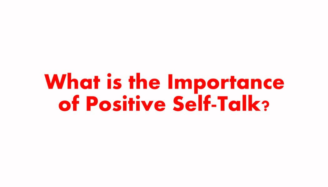 What is the Importance of positive self talk. What is the Importance of positive self talk.
