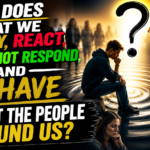 How does what we do, say, react, ignore, not respond, and behave affect the people around us? How do we change our negative behavior and treat everyone with respect even when we are upset?